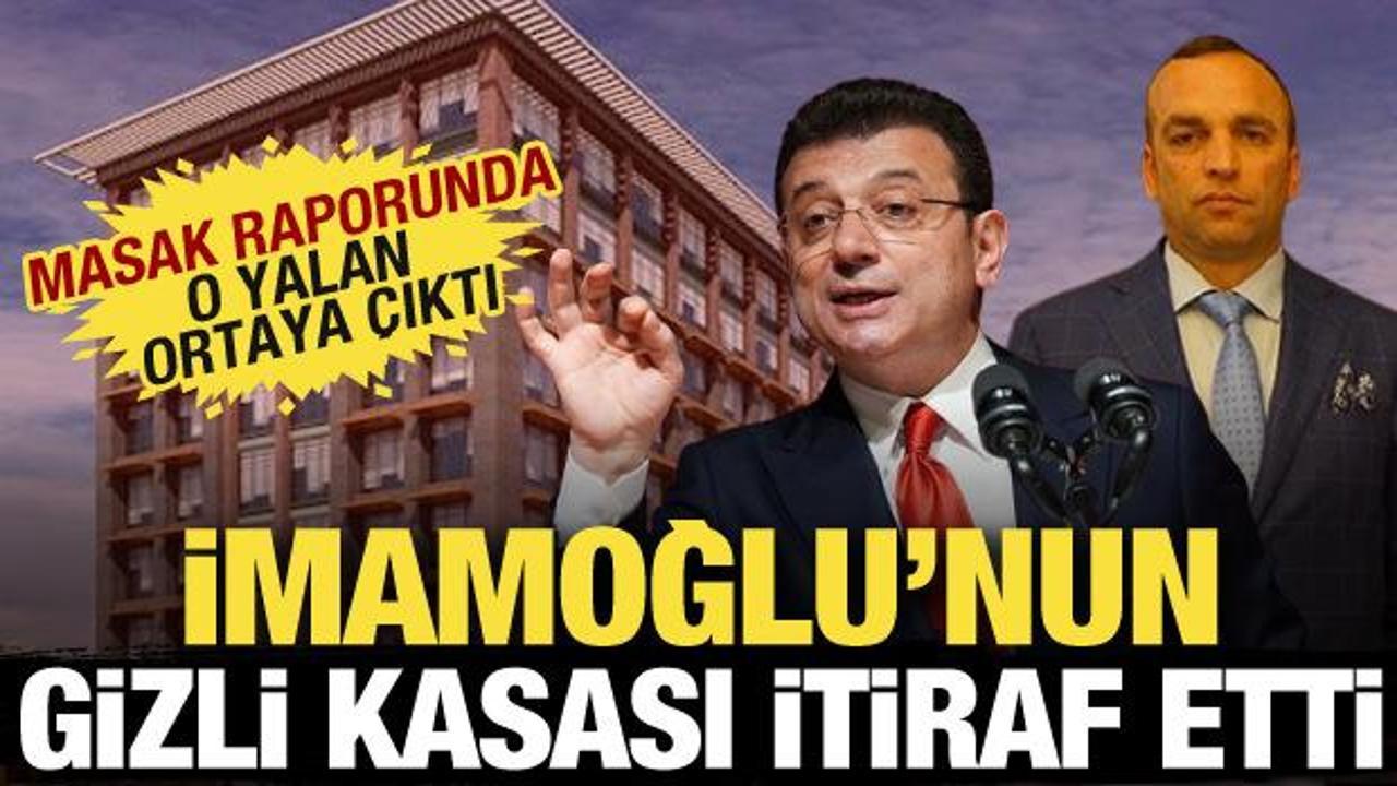 MASAK raporları yalanları ortaya çıkardı! İmamoğlu’nun gizli kasası bir bir itiraf etti