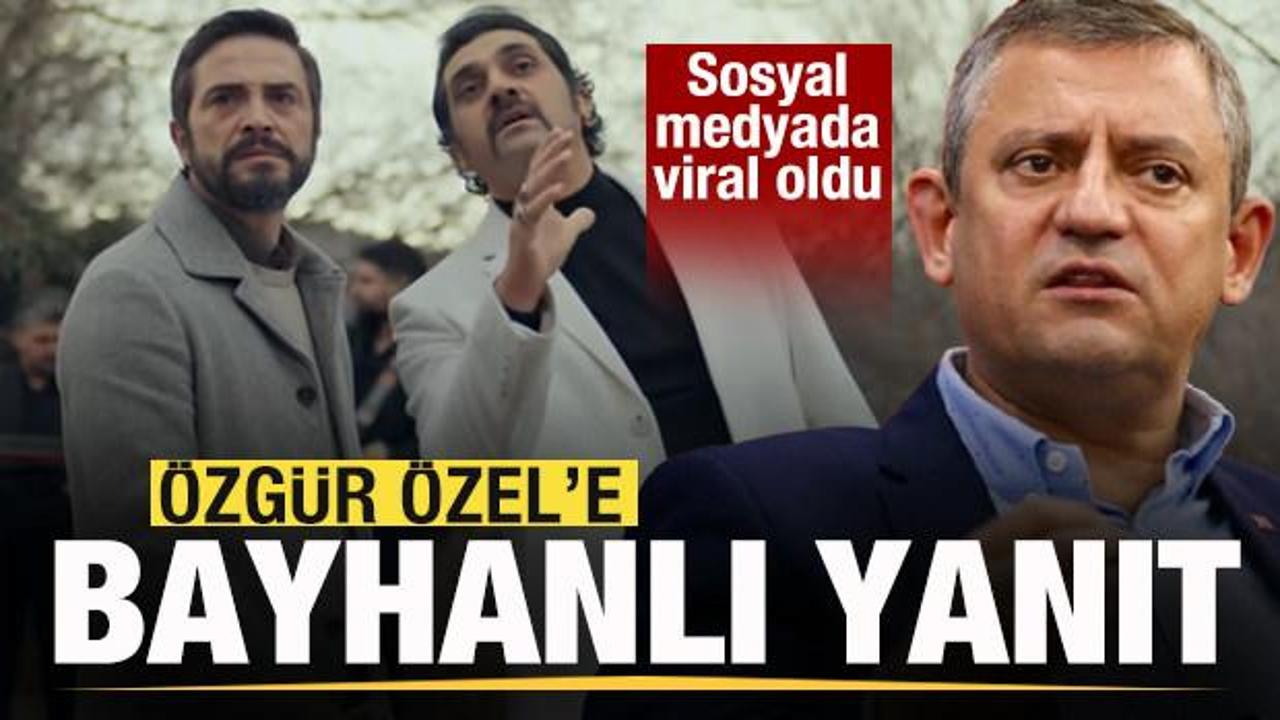 Özgür Özel’e Bayhanlı yanıt! Gassal dizisinde de kullanılmıştı! Sosyal medyada viral oldu