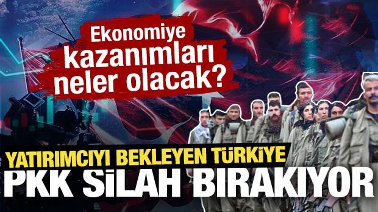 PKK silah bırakıyor: Ekonomiye kazanımları neler olacak?