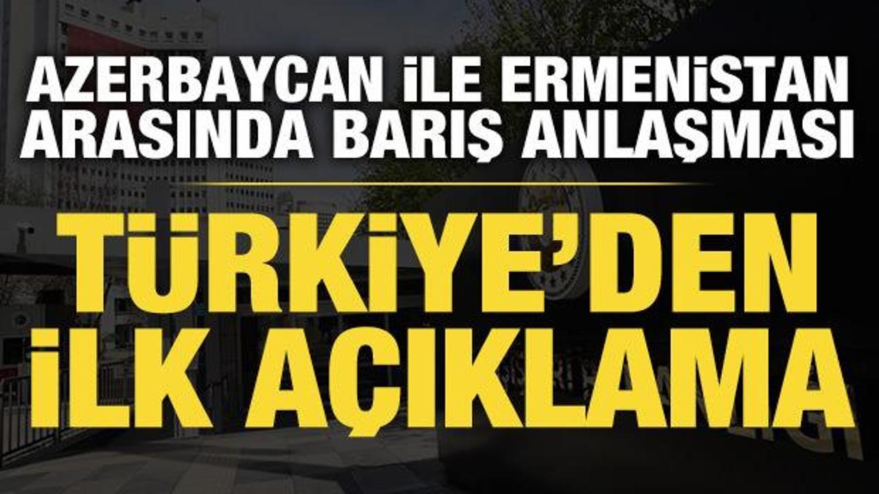 Azerbaycan ile Ermenistan arasında barış anlaşması: Türkiye’den ilk açıklama