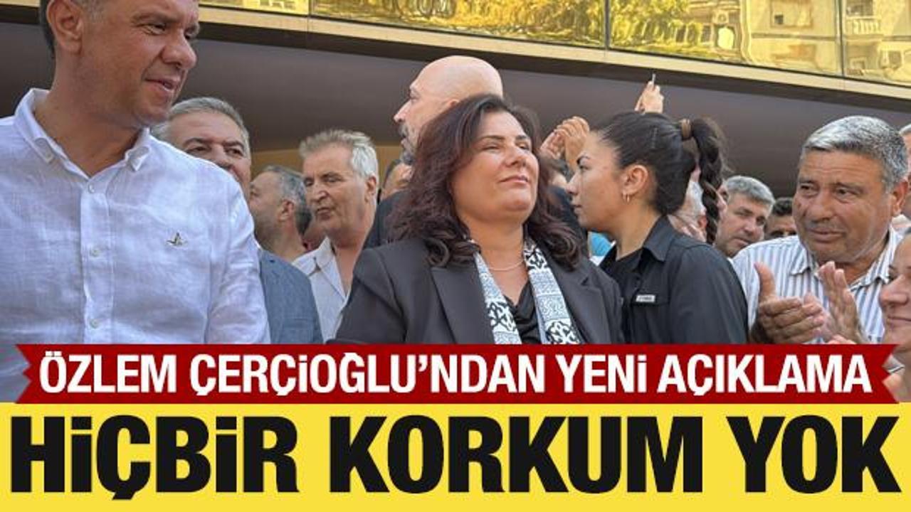 Özlem Çerçioğlu’ndan yeni açıklama: Hiçbir korkum yok!