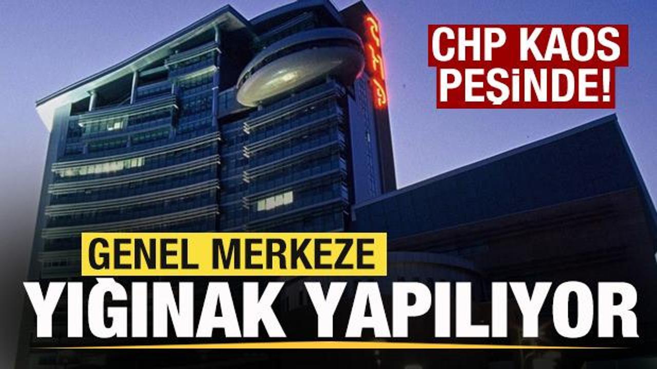 CHP kaos hazırlığında! Genel merkeze yığınak yapılıyor