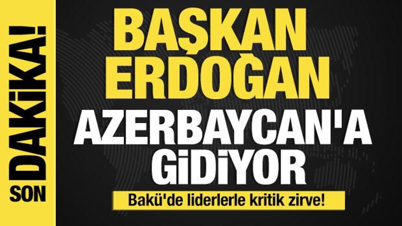Son dakika…Cumhurbaşkanı Erdoğan Azerbaycan’a gidiyor!