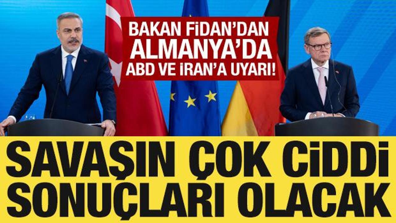 Bakan Fidan’dan ABD ve İran’a uyarı: Savaşın çok ciddi sonuçları olacak!
