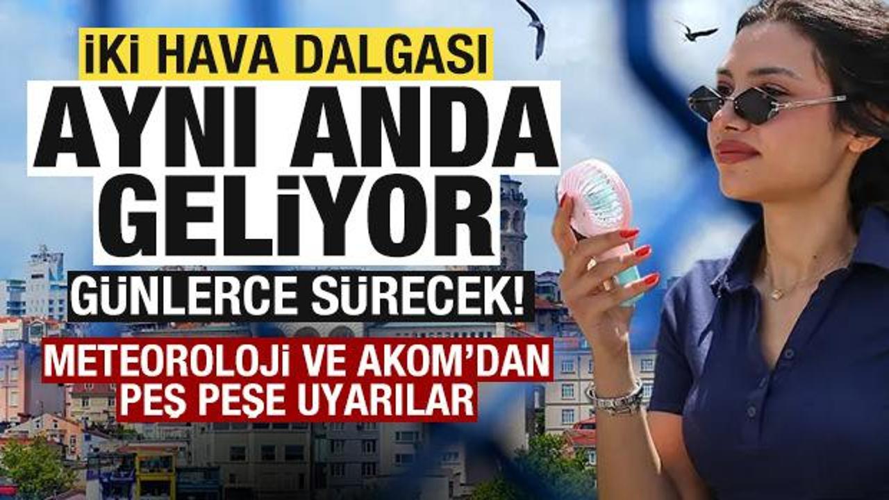 İstanbul’a 2 hava dalgası aynı anda geliyor! Günlerce sürecek! Meteoroloji ve AKOM uyardı