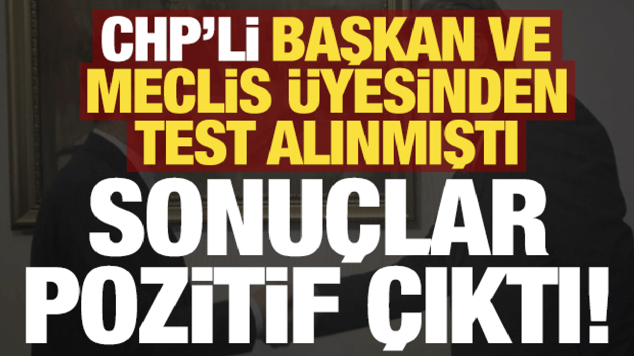 Son dakika: CHP’li başkan ve meclis üyesinin uyuşturucu testi pozitif çıktı!